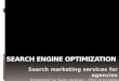 Search Engine Optimization - Search marketing services for agencies