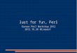 Just for fun, Perl (Korean Perl Workshop 2012)