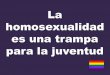 La Homosexualidad Es Una Trampa Para La Juventud !