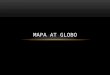 Mapa at Globo