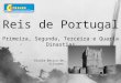 Reis portugal   1ª, 2ª, 3ª e 4ª dinastias
