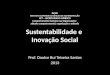 Comportamento humano nas Organizações: atitude comportamental, organização e método: Docente: Prof. Doutor Rui Teixeira Santos (ISCAD 2013) capitulo 11 sustentabilidade e inovação