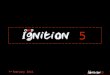 Ignition five 07.02.11