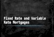 Fixed rate and variable rate mortgages