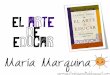El ARTE de EDUCAR. Maria Marquina