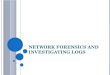 Network forensics and investigating logs