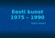 Eesti kunst 1975–1990.a