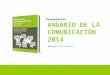 Presentación Anuario de la Comunicación 2014 de Dircom: Tendencias mundiales de la comunicación corporativa