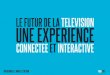 Le Futur de la Télévision, une Expérience Connectée et Interactive