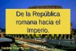 De la república de roma hacia el imperio
