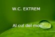 W.C. Extrem