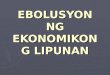 Ebolusyon Ng Ekonomikong Lipunan