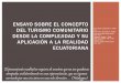 Ensayo sobre el concepto del turismo comunitario desde la complejidad y su aplicación a la realidad ecuatoriana. (Presentación)