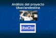 Análisis del proyecto ubaclandestina
