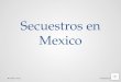 Secuestros en Mexico