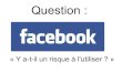 Facebook : Y a-t-il un danger à l'utiliser