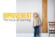 Improvement  The Focus of Learning