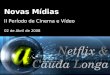 Netflix & Calda Longa   Novas MíDias   2°P Cinema
