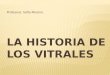 PPT La Historia de Los Vitrales
