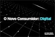 O novo consumidor: digital