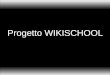 Presentaz Wikischool A Didamatica 22apr09 Versione Pp2003