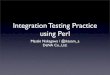 Integration Testing Practice using Perl