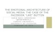 Emotional architecture of social media: The Facebook 'Like' button