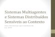 Sistemas Multiagentes e Sistemas Distribuídos Sensíveis ao Contexto