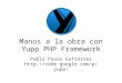 Manos a la obra con Yupp PHP Framework