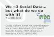 We Love Social Data...But What Do We Do With It? (13NTC)