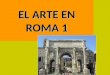 El Arte Romano: Características generales y orígenes etruscos