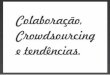 Colaboração, Crowdsourcing e tendências