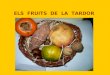 Els  Fruits  De  La  Tardor1