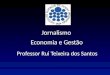 Organização e tecnologia dos Média, docente: prof. doutor Rui Teixeira Santos (INP, 2012)