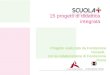 Presentazione Progetto Scuola+.15 progetti di didattica integrata