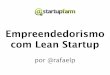 Empreendedorismo com Lean Startup no Startupfarm BH 2012