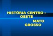 História do Centro-Oeste e Mato Grosso