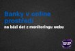 Jan Egem -Banky v online prostředí na bázi dat z monitoringu webu