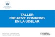 Presentación Taller de Creative Commons - Parte 2 - Facultad de Enfermería