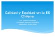 Calidad y Equidad en la es chilena valpo 10 mayo