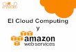 El Cloud Computing & Amazon Web Services