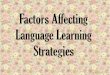 Factors affecting language learning strategies