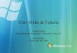 Con Vista al Futuro Adrián Costa Especialista de Productos – Microsoft Cono Sur Montevideo 19 de abril de 2006