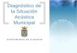Diagnóstico de la Situación Acústica Municipal. Diagnóstico de la Situación Acústica Municipal Delimitación Territorial de la Aglomeración y del área