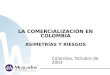 LA COMERCIALIZACIÓN EN COLOMBIA ASIMETRÍAS Y RIESGOS Colombia, Octubre de 2003