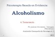 Psicoterapia Basada en Evidencia: Alcoholismo 4. Tratamiento Ps Jaime Ernesto Vargas Mendoza Asociación Oaxaqueña de Psicología A. C. 2011