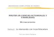 UNIVERSIDAD COMPLUTENSE DE MADRID MÁSTER EN CIENCIAS ACTUARIALES Y FINANCIERAS Microeconomía Tema 2 : La demanda con incertidumbre Prof. Juan Gabriel Rodríguez