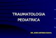 TRAUMATOLOGIA PEDIATRICA DR. JOSE ANTONIO OLIN N