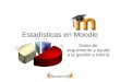 Estadísticas en Moodle Datos de seguimiento y ayuda a la gestión y tutoría