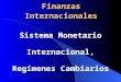 Finanzas Internacionales Sistema Monetario Internacional, Regímenes Cambiarios